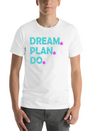 Dream. Plan. Do. Be A Dreamer. Work Hard, Dreams. Lightweight Cotton T-Shirt – Daily Comfort Graphic Shirt
