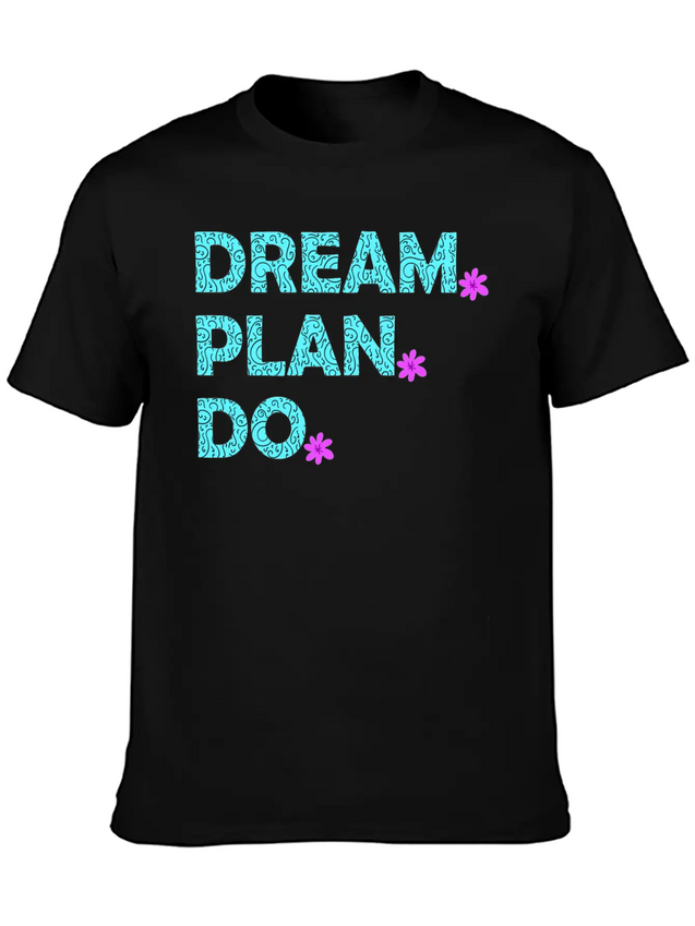 Dream. Plan. Do. Be A Dreamer. Work Hard, Dreams. Lightweight Cotton T-Shirt – Daily Comfort Graphic Shirt