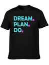 Dream. Plan. Do. Be A Dreamer. Work Hard, Dreams. Lightweight Cotton T-Shirt – Daily Comfort Graphic Shirt
