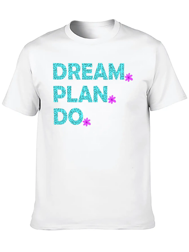 Dream. Plan. Do. Be A Dreamer. Work Hard, Dreams. Lightweight Cotton T-Shirt – Daily Comfort Graphic Shirt