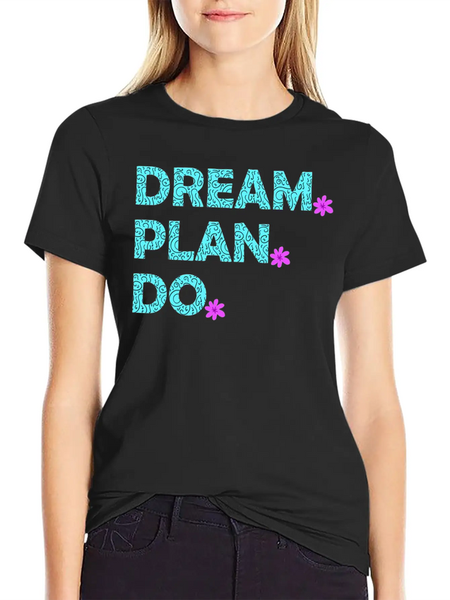 Dream. Plan. Do. Be A Dreamer. Work Hard, Dreams. Lightweight Cotton T-Shirt – Daily Comfort Graphic Shirt