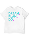 Dream. Plan. Do. Be A Dreamer. Work Hard, Dreams. Lightweight Cotton T-Shirt – Daily Comfort Graphic Shirt