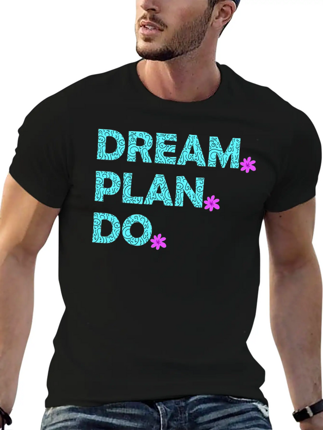 Dream. Plan. Do. Be A Dreamer. Work Hard, Dreams. Lightweight Cotton T-Shirt – Daily Comfort Graphic Shirt