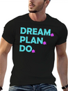 Dream. Plan. Do. Be A Dreamer. Work Hard, Dreams. Lightweight Cotton T-Shirt – Daily Comfort Graphic Shirt