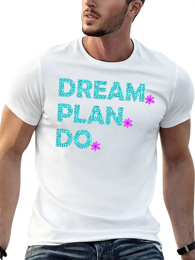 Dream. Plan. Do. Be A Dreamer. Work Hard, Dreams. Lightweight Cotton T-Shirt – Daily Comfort Graphic Shirt