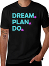 Dream. Plan. Do. Be A Dreamer. Work Hard, Dreams. Lightweight Cotton T-Shirt – Daily Comfort Graphic Shirt