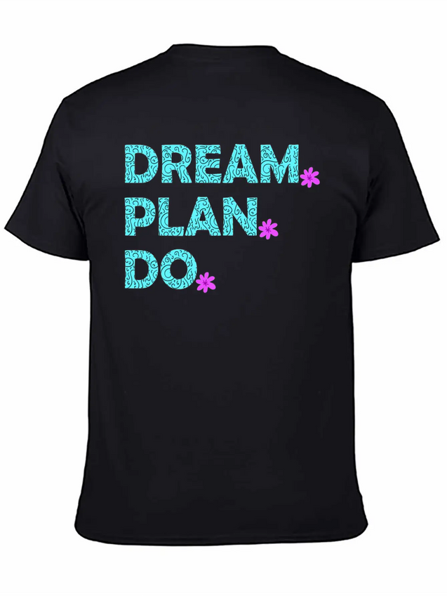 Dream. Plan. Do. Be A Dreamer. Work Hard, Dreams. Lightweight Cotton T-Shirt – Daily Comfort Graphic Shirt