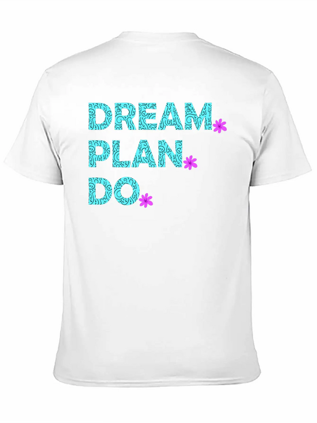 Dream. Plan. Do. Be A Dreamer. Work Hard, Dreams. Lightweight Cotton T-Shirt – Daily Comfort Graphic Shirt