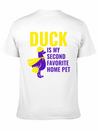 DUCK IS MY SECOND FAVORITE HOME PET Lightweight Cotton T-Shirt – Daily Comfort Graphic Shirt