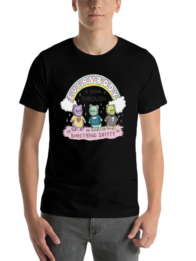 Everybody Is Going Through Something Shitty Lightweight Cotton T-Shirt – Daily Comfort Graphic Shirt