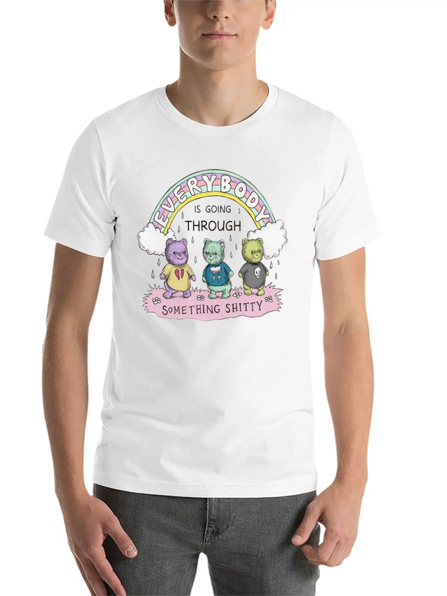 Everybody Is Going Through Something Shitty Lightweight Cotton T-Shirt – Daily Comfort Graphic Shirt