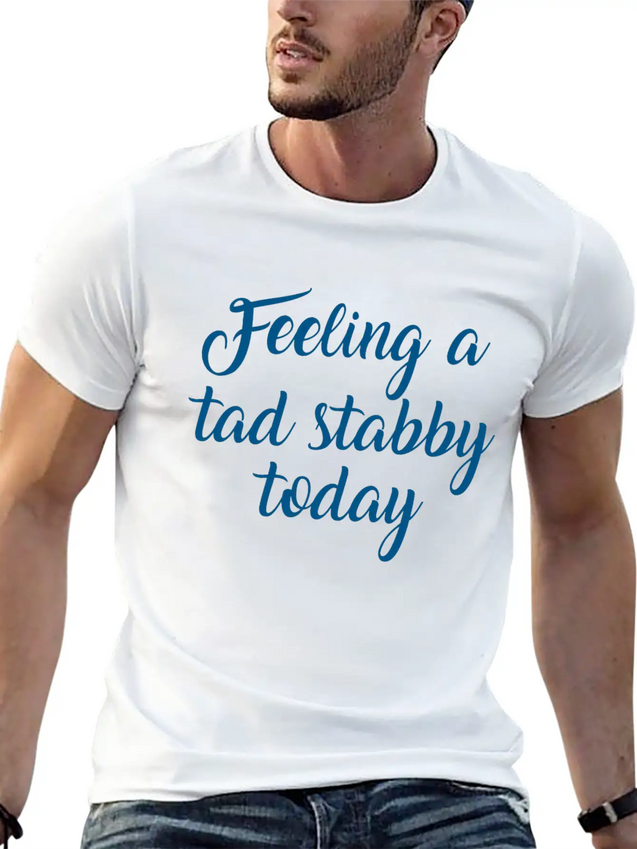 Feeling A Tad Stabby Today Lightweight Cotton T-Shirt – Daily Comfort Graphic Shirt