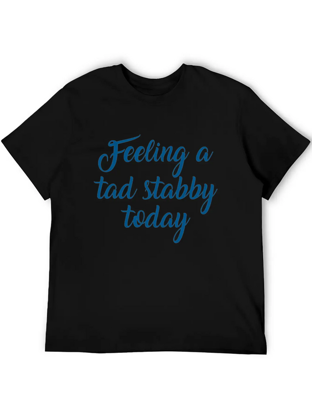 Feeling A Tad Stabby Today Lightweight Cotton T-Shirt – Daily Comfort Graphic Shirt