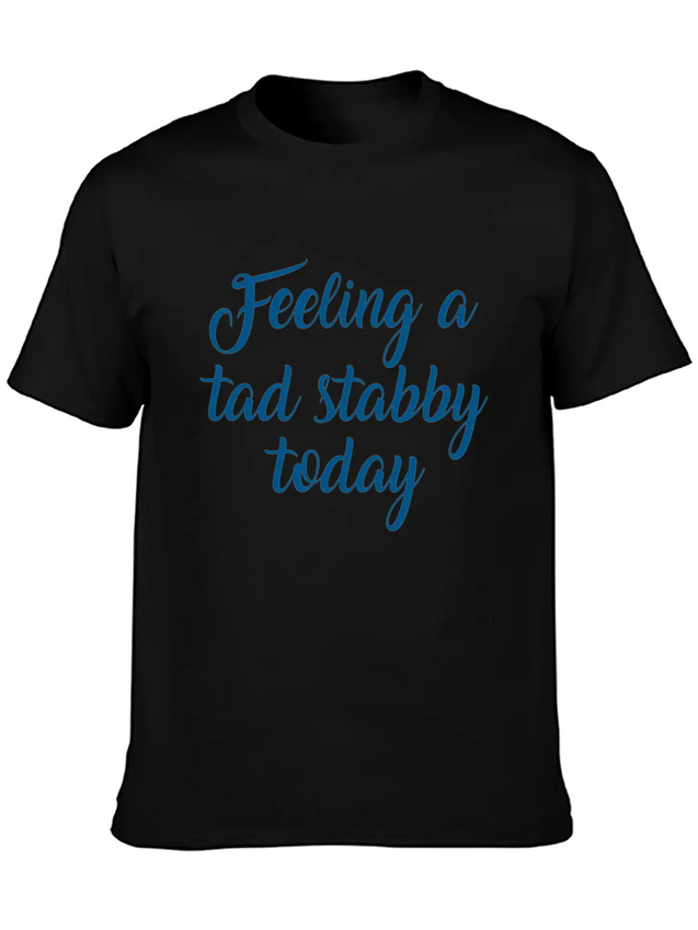 Feeling A Tad Stabby Today Lightweight Cotton T-Shirt – Daily Comfort Graphic Shirt