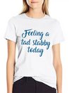 Feeling A Tad Stabby Today Lightweight Cotton T-Shirt – Daily Comfort Graphic Shirt