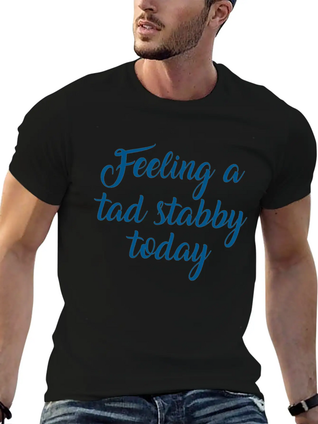 Feeling A Tad Stabby Today Lightweight Cotton T-Shirt – Daily Comfort Graphic Shirt