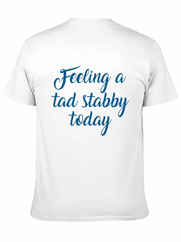 Feeling A Tad Stabby Today Lightweight Cotton T-Shirt – Daily Comfort Graphic Shirt