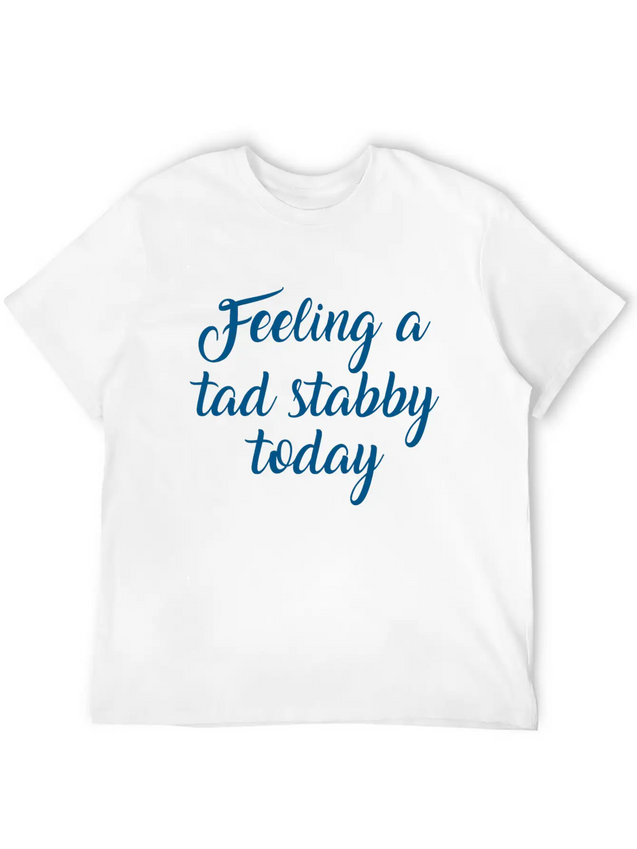 Feeling A Tad Stabby Today Lightweight Cotton T-Shirt – Daily Comfort Graphic Shirt