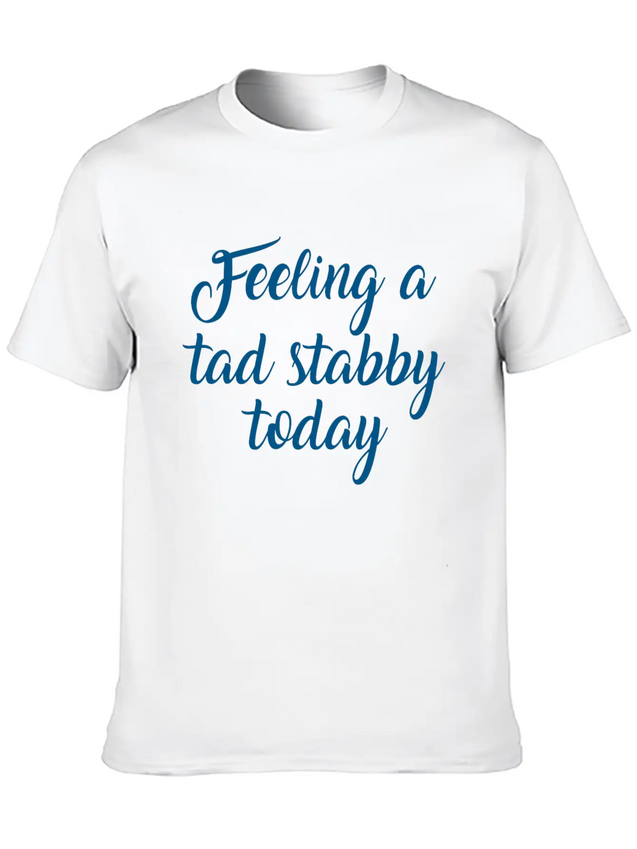 Feeling A Tad Stabby Today Lightweight Cotton T-Shirt – Daily Comfort Graphic Shirt
