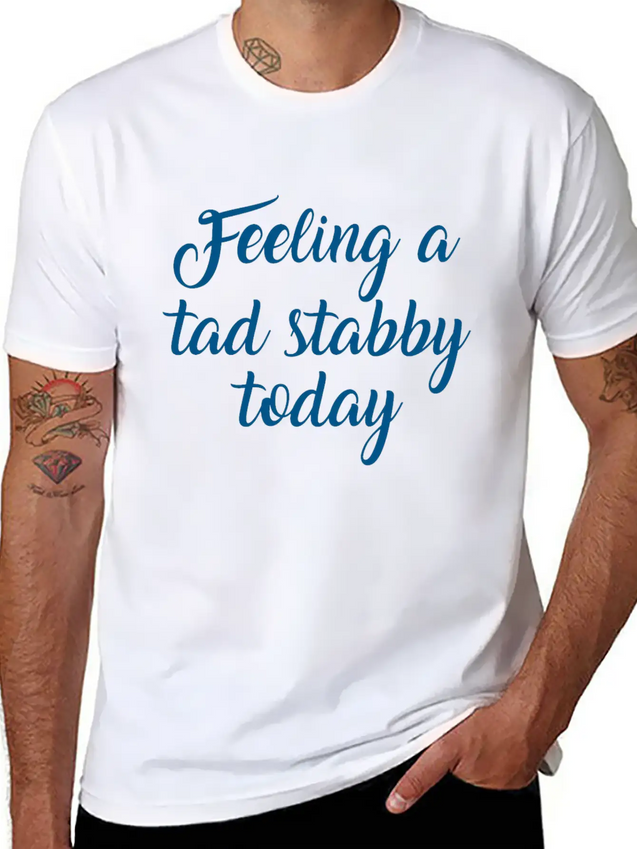 Feeling A Tad Stabby Today Lightweight Cotton T-Shirt – Daily Comfort Graphic Shirt
