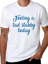 Feeling A Tad Stabby Today Lightweight Cotton T-Shirt – Daily Comfort Graphic Shirt