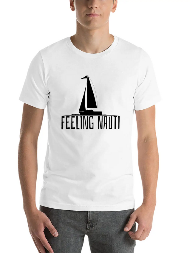 Feeling Nauti - Sailing Boat Sailor Gift Lightweight Cotton T-Shirt – Daily Comfort Graphic Shirt