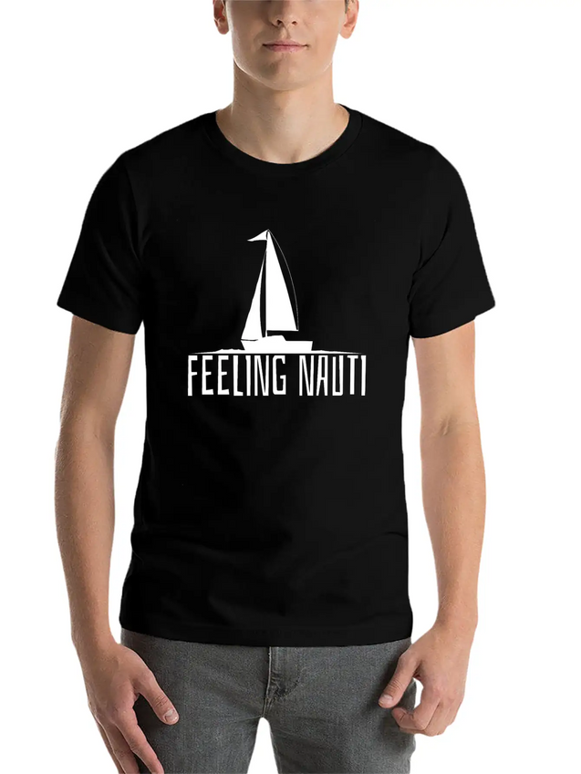 Feeling Nauti - Sailing Boat Sailor Gift Lightweight Cotton T-Shirt – Daily Comfort Graphic Shirt