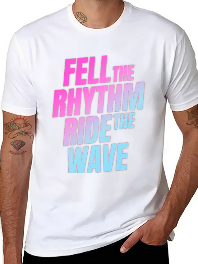 Fell The Rhytm Ride The Wave Lightweight Cotton T-Shirt – Daily Comfort Graphic Shirt