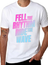 Fell The Rhytm Ride The Wave Lightweight Cotton T-Shirt – Daily Comfort Graphic Shirt