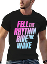 Fell The Rhytm Ride The Wave Lightweight Cotton T-Shirt – Daily Comfort Graphic Shirt