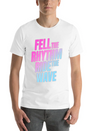 Fell The Rhytm Ride The Wave Lightweight Cotton T-Shirt – Daily Comfort Graphic Shirt