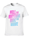 Fell The Rhytm Ride The Wave Lightweight Cotton T-Shirt – Daily Comfort Graphic Shirt
