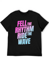 Fell The Rhytm Ride The Wave Lightweight Cotton T-Shirt – Daily Comfort Graphic Shirt