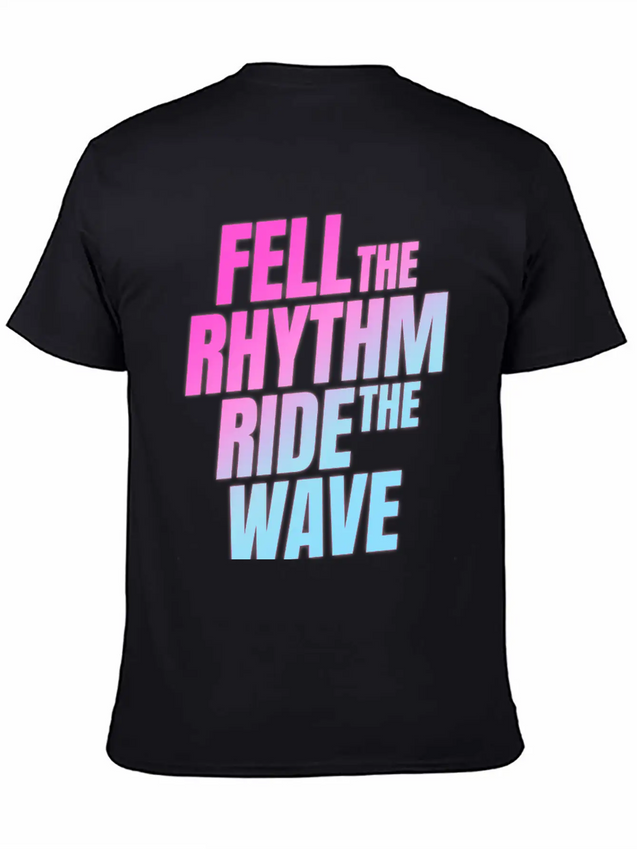 Fell The Rhytm Ride The Wave Lightweight Cotton T-Shirt – Daily Comfort Graphic Shirt