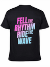 Fell The Rhytm Ride The Wave Lightweight Cotton T-Shirt – Daily Comfort Graphic Shirt
