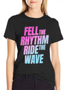 Fell The Rhytm Ride The Wave Lightweight Cotton T-Shirt – Daily Comfort Graphic Shirt