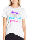 Fierce Fresh Fabulous Lightweight Cotton T-Shirt – Daily Comfort Graphic Shirt