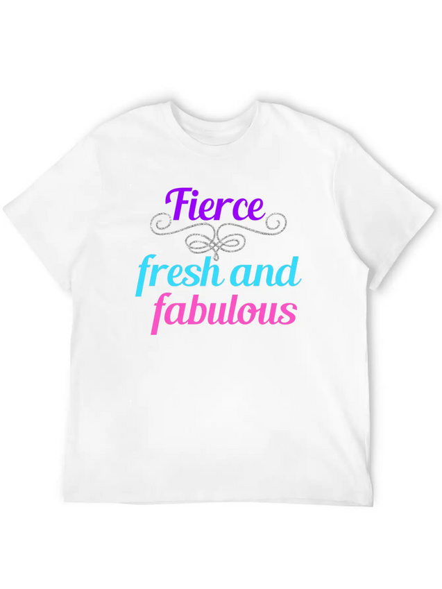 Fierce Fresh Fabulous Lightweight Cotton T-Shirt – Daily Comfort Graphic Shirt