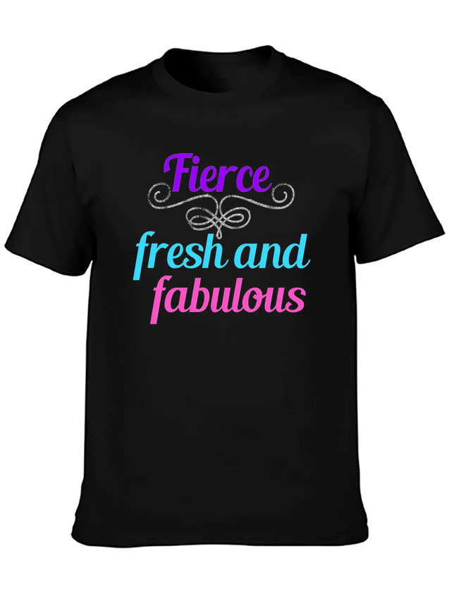 Fierce Fresh Fabulous Lightweight Cotton T-Shirt – Daily Comfort Graphic Shirt