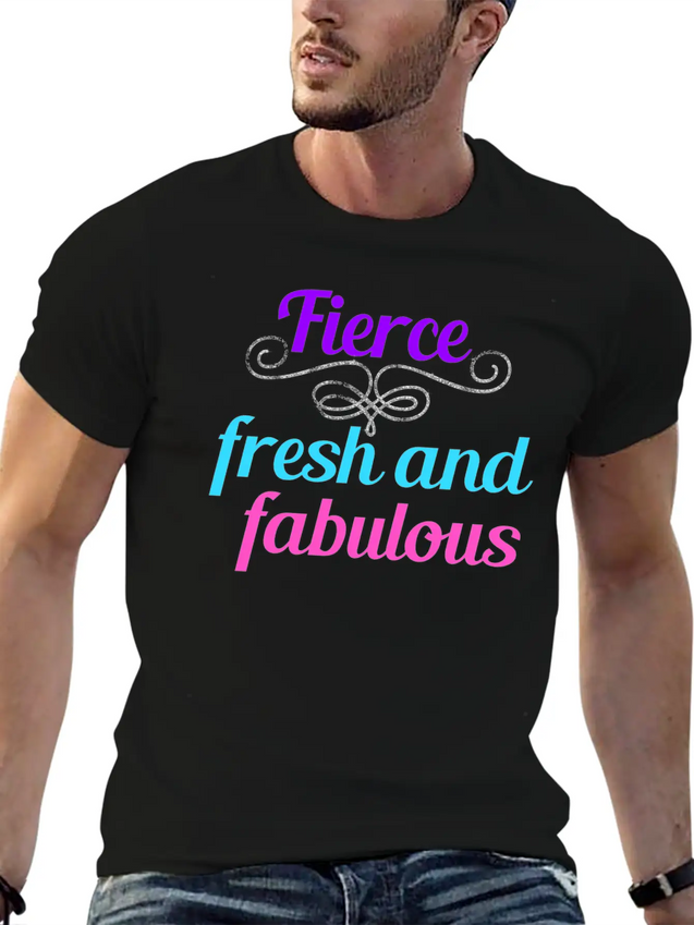 Fierce Fresh Fabulous Lightweight Cotton T-Shirt – Daily Comfort Graphic Shirt