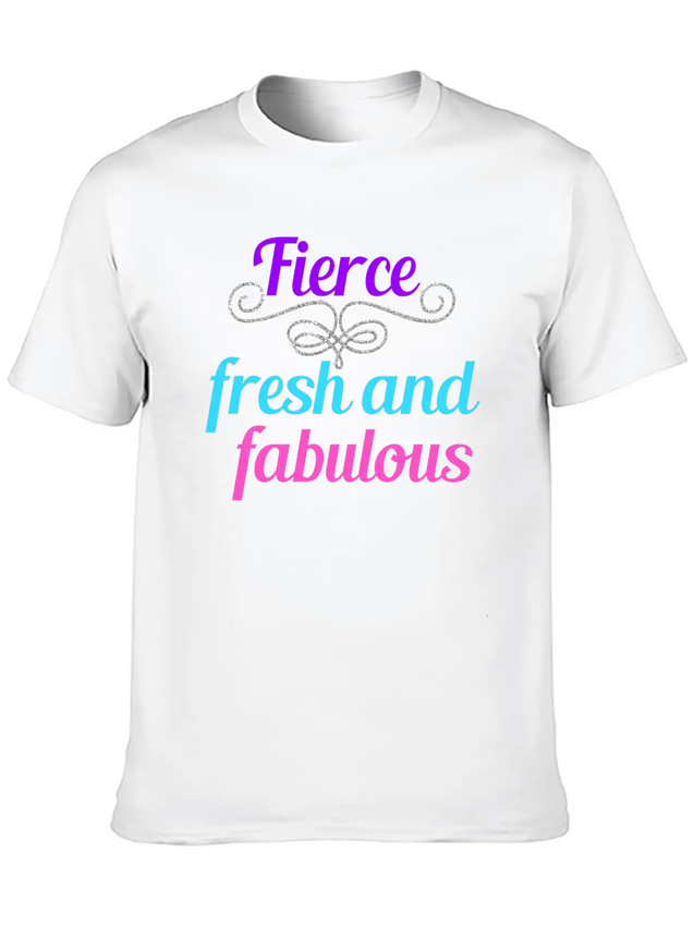 Fierce Fresh Fabulous Lightweight Cotton T-Shirt – Daily Comfort Graphic Shirt