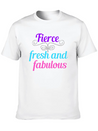 Fierce Fresh Fabulous Lightweight Cotton T-Shirt – Daily Comfort Graphic Shirt