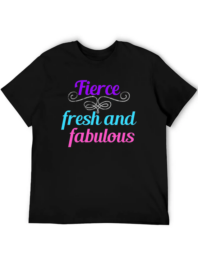 Fierce Fresh Fabulous Lightweight Cotton T-Shirt – Daily Comfort Graphic Shirt