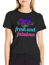 Fierce Fresh Fabulous Lightweight Cotton T-Shirt – Daily Comfort Graphic Shirt