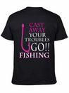 FISHING - CAST AWAY YOUR TROUBLES GO!! FISHING Lightweight Cotton T-Shirt – Daily Comfort Graphic Shirt