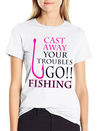 FISHING - CAST AWAY YOUR TROUBLES GO!! FISHING Lightweight Cotton T-Shirt – Daily Comfort Graphic Shirt