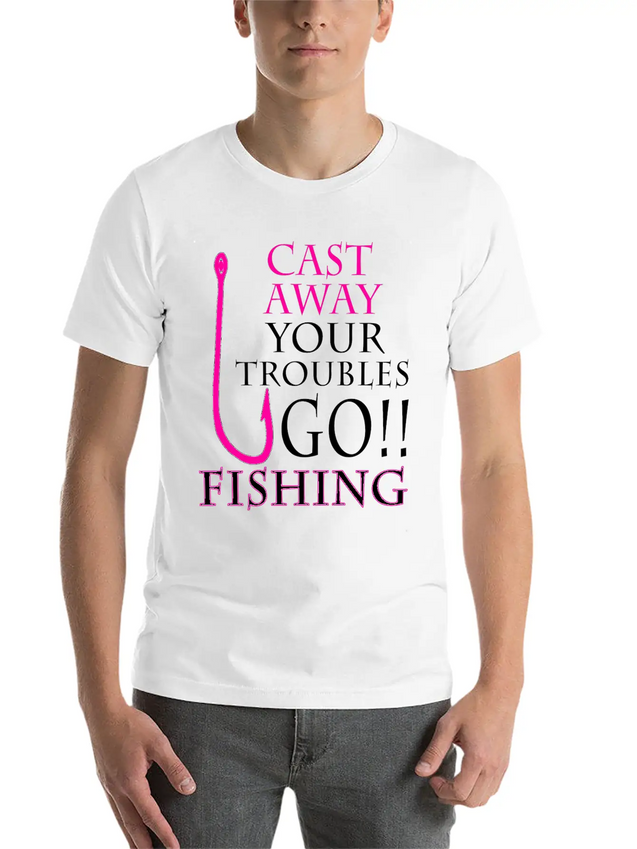 FISHING - CAST AWAY YOUR TROUBLES GO!! FISHING Lightweight Cotton T-Shirt – Daily Comfort Graphic Shirt