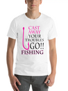 FISHING - CAST AWAY YOUR TROUBLES GO!! FISHING Lightweight Cotton T-Shirt – Daily Comfort Graphic Shirt