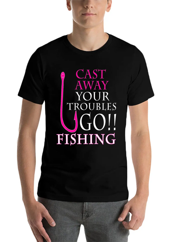 FISHING - CAST AWAY YOUR TROUBLES GO!! FISHING Lightweight Cotton T-Shirt – Daily Comfort Graphic Shirt
