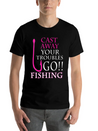 FISHING - CAST AWAY YOUR TROUBLES GO!! FISHING Lightweight Cotton T-Shirt – Daily Comfort Graphic Shirt
